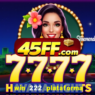 win 222 plataforma de jogos